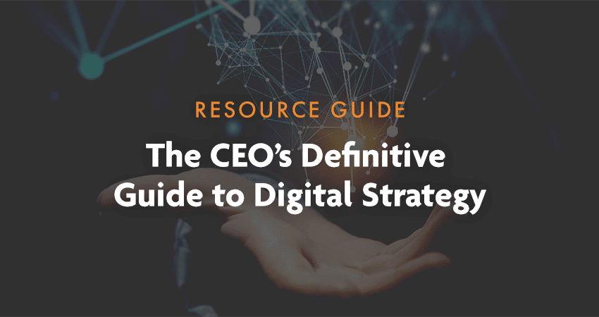 The CEO's Definitive Guide to Digital Strategy