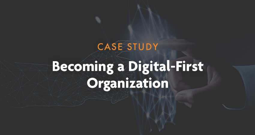 Case Study thumbnail for becoming a digital first organization